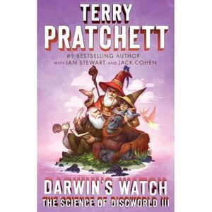 Darwin's Watch: The Science of Discworld III: A Novel -- Terry Pratchett